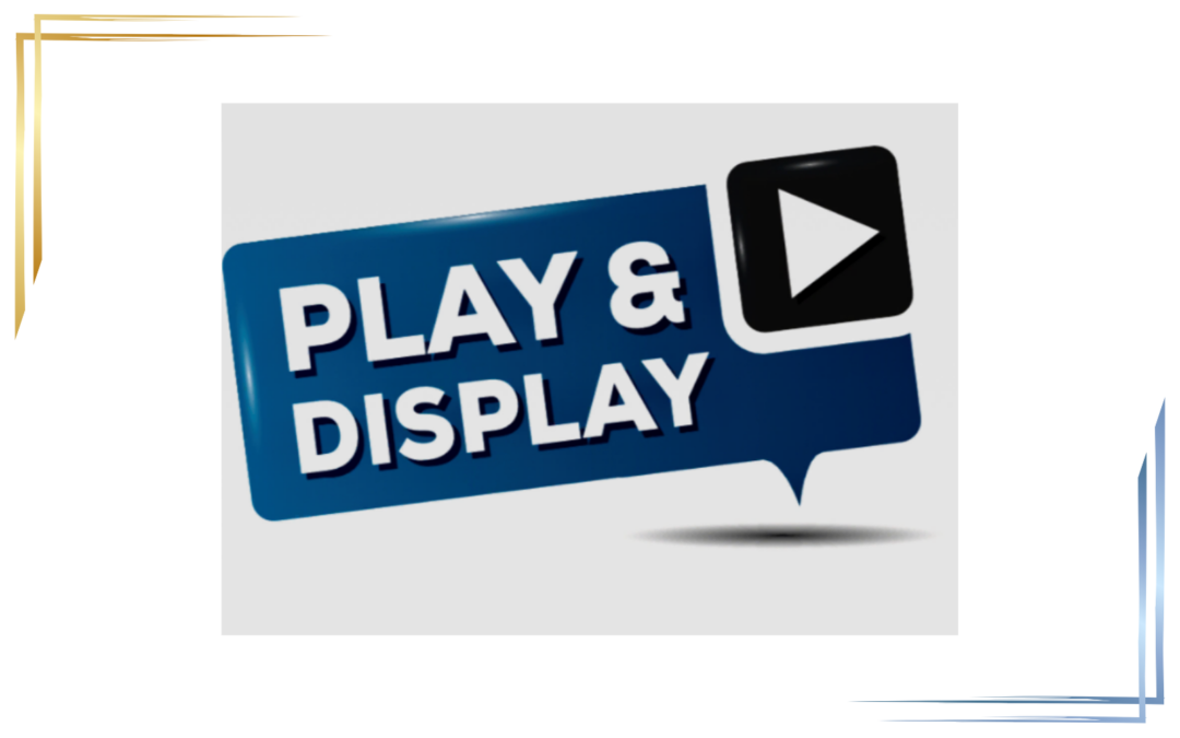 Play & Display
